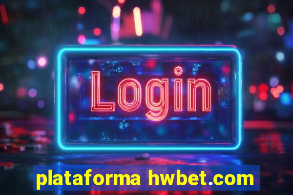 plataforma hwbet.com